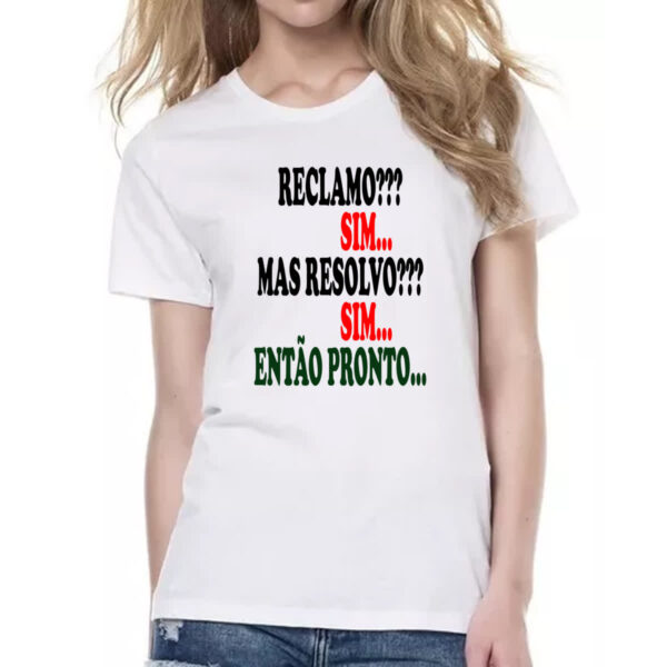 Camiseta Baby Look Reclamo sim resolvo sim entao pronto - Imagem 2