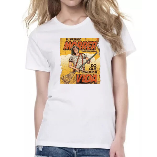 Camiseta Baby Look Chaves eu prefiro morrer do que perder a vida - Imagem 2