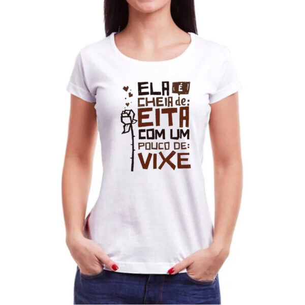 Camiseta Baby Look Ela e cheia de eita com um pouco de vixe - Imagem 3