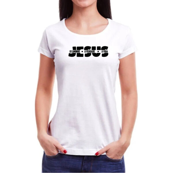 Camiseta Baby Look Jesus caminho verdade e a vida 04 - Imagem 3