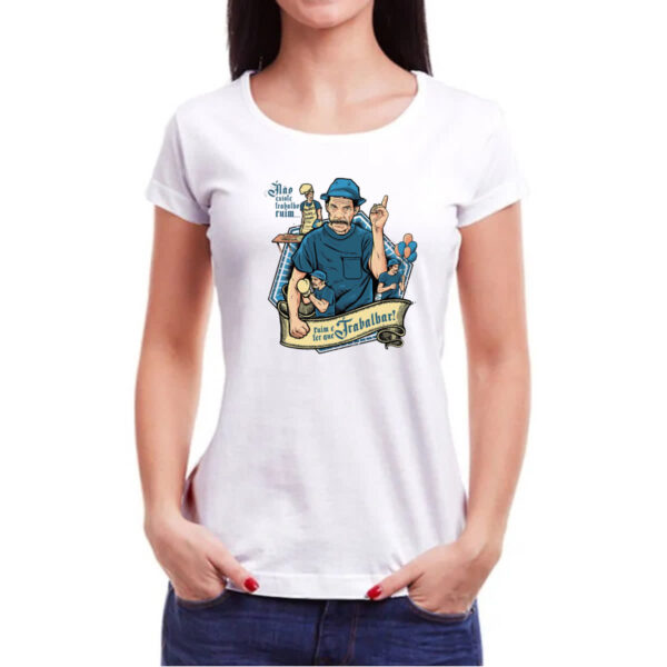 Camiseta Baby Look Nao existe trabalho ruim - Seu Madruga - Imagem 3