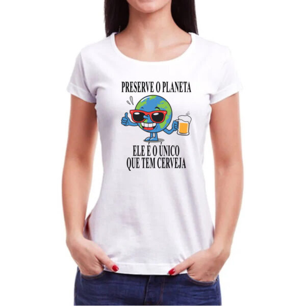 Camiseta Baby Look Preserve o planeta ele tem cerveja - Imagem 3