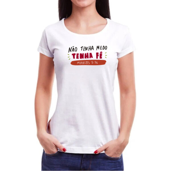 Camiseta Baby Look Religioso nao tenha medo tenha fe - Imagem 3
