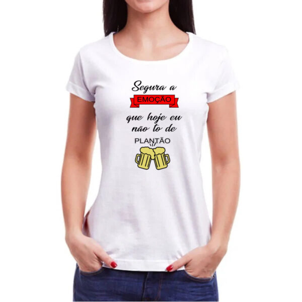 Camiseta Baby Look Segura emocao nao to de plantao - Imagem 3