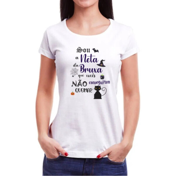 Camiseta Baby Look Sou a neta da Bruxa que voces nao conseguiram queimar - Imagem 3