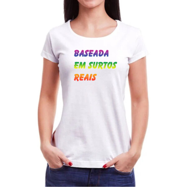 Camiseta Baby Look Baseada em surtos reais - Imagem 3