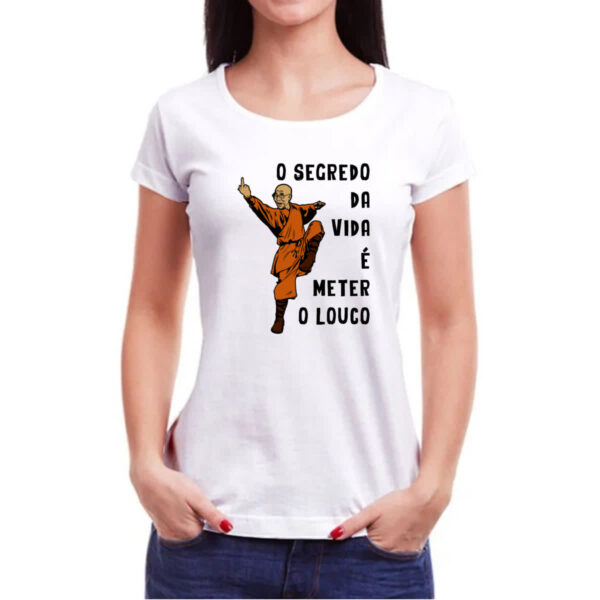 Camiseta Baby Look Dalai Lama O segredo da vida e meter o louco - Imagem 3