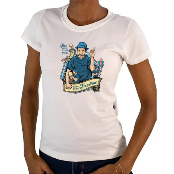 Camiseta Baby Look Nao existe trabalho ruim - Seu Madruga - Imagem 4