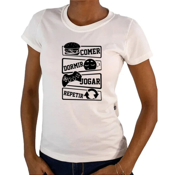 Camiseta Baby Look Comer Dormir Jogar Repetir - Imagem 4