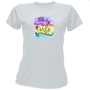 Camiseta Baby Look Ela e forte