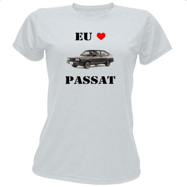 Camiseta Baby Look Eu amo Passat