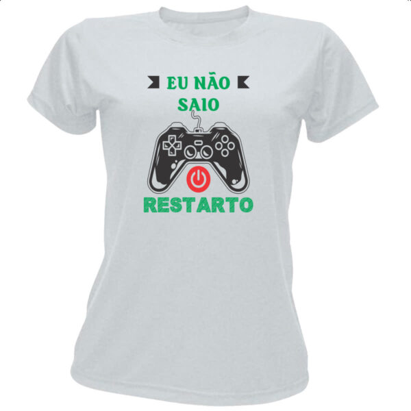 Camiseta Baby Look Eu nao saio... Restarto