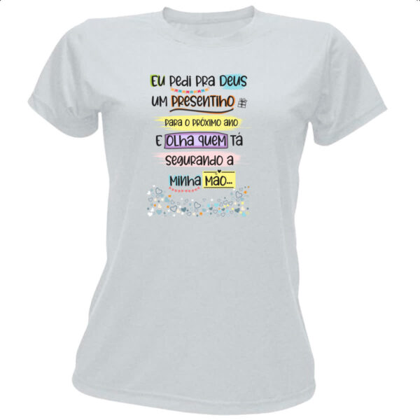 Camiseta Baby Look Eu pedi a deus um presentinho