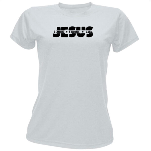 Camiseta Baby Look Jesus caminho verdade e a vida 04
