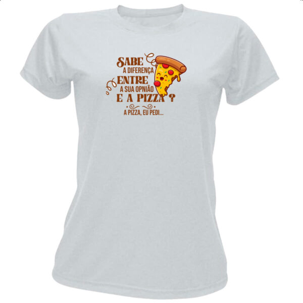 Camiseta Baby Look Ironico Sabe a diferenca de opiniao e pizza