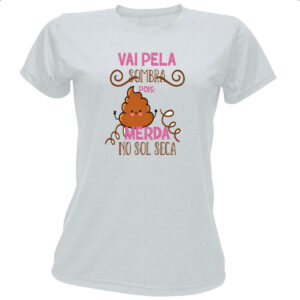 Camiseta Baby Look Ironico vai pela sombra pois