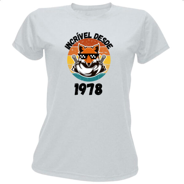 Camiseta Baby Look Incrivel desde 1978