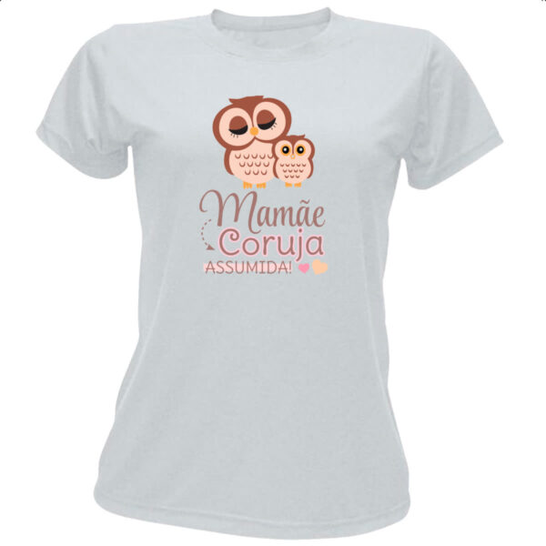 Camiseta Baby Look Mamae coruja assumida