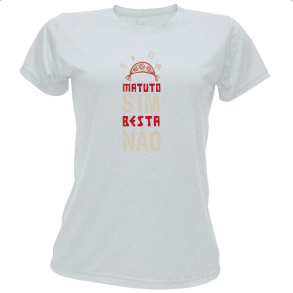Camiseta Baby Look Matuto sim besta nao