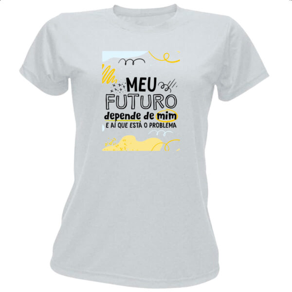 Camiseta Baby Look Meu futuro depende de mim