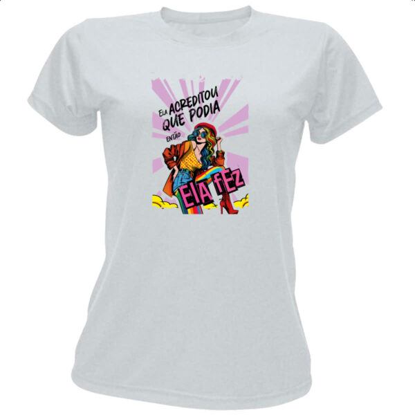 Camiseta Baby Look Mulher acreditou