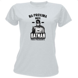 Camiseta Baby Look Na proxima vote Batman