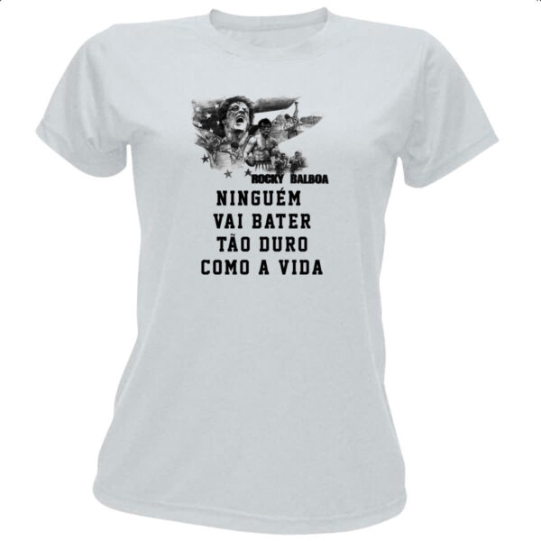 Camiseta Baby Look Ninguem vai bater tao duro como a vida