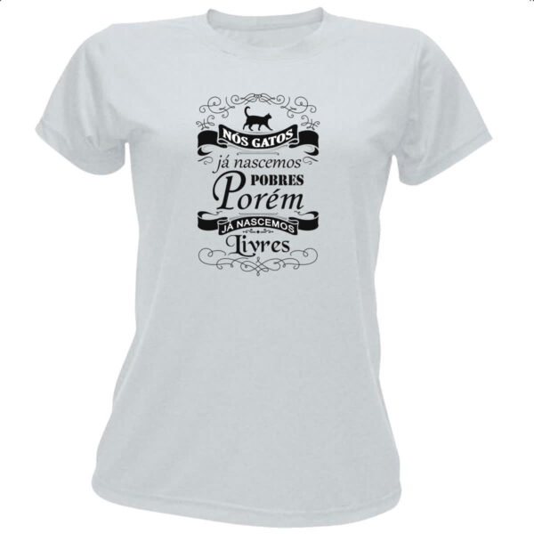 Camiseta Baby Look Nos gatos ja nascemos pobres