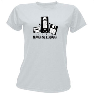 Camiseta Baby Look Nunca se esqueca K7 VHS e Disquete