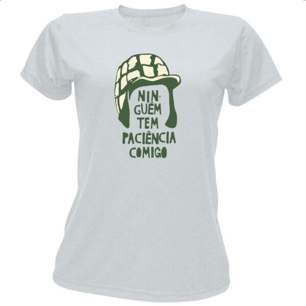 Camiseta Baby Look Ninguem tem paciencia comigo
