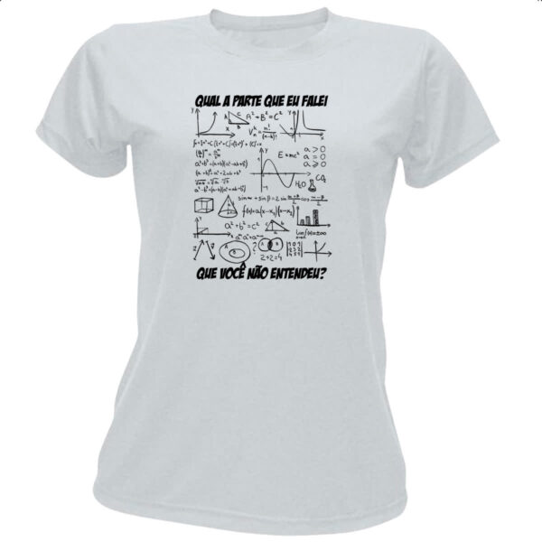 Camiseta Baby Look O que eu falei voce nao entendeu