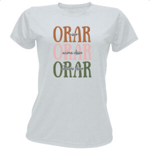Camiseta Baby Look Orar nisso acima e atraves