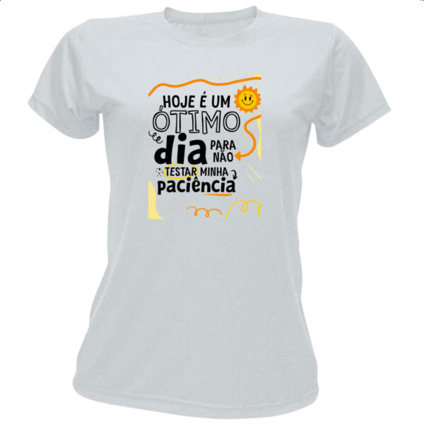 Camiseta Baby Look Otimo dia para nao testar paciencia