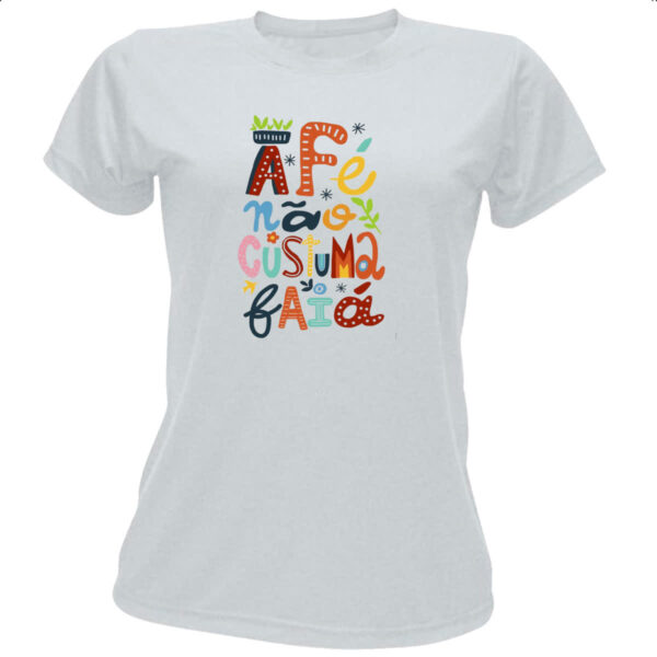 Camiseta Baby Look A fe nao costuma faia elementos nordestinos