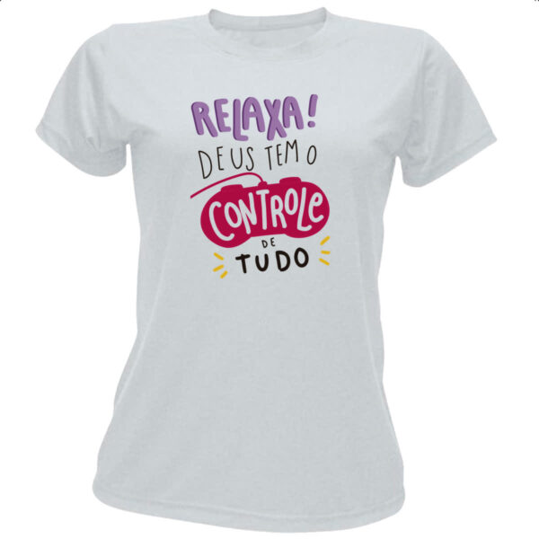 Camiseta Baby Look Religioso relaxa Deus no controle