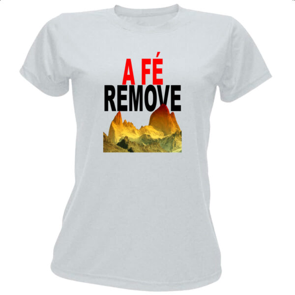Camiseta Baby Look A fe remove montanhas