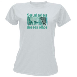 Camiseta Baby Look Saudades desses olhos