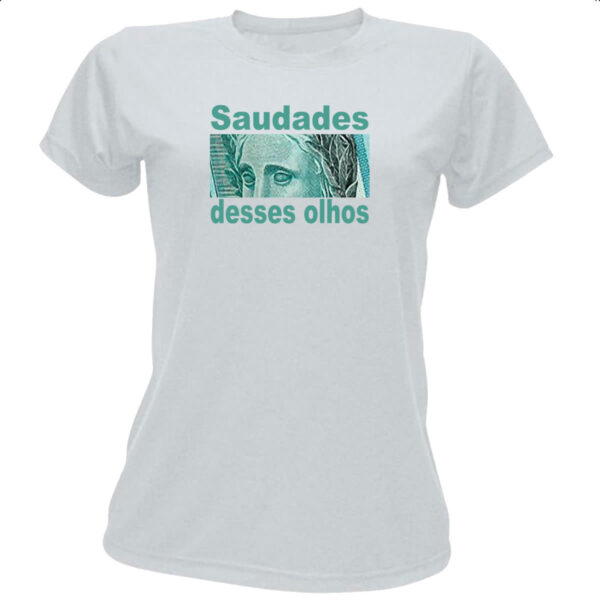 Camiseta Baby Look Saudades desses olhos