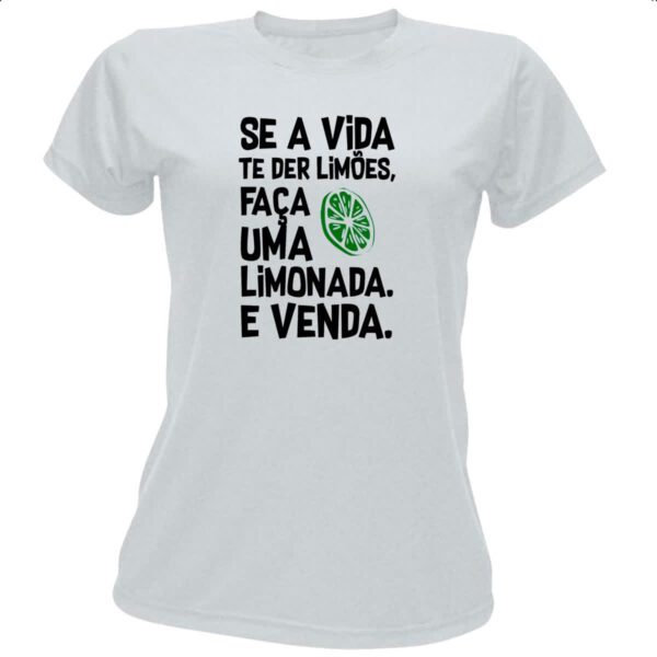 Camiseta Baby Look Se a vida de lhe der limoes limonada