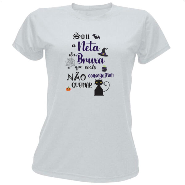 Camiseta Baby Look Sou a neta da Bruxa que voces nao conseguiram queimar