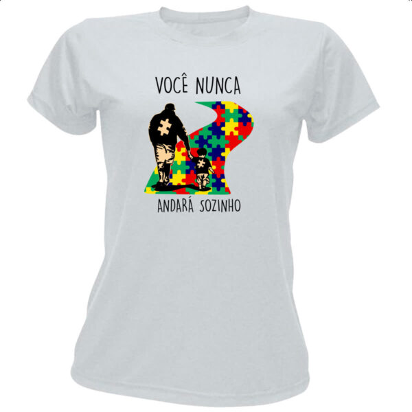 Camiseta Baby Look Autismo Voce nunca andara sozinho Pai