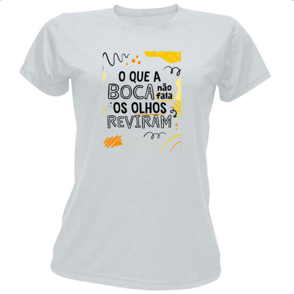 Camiseta Baby Look Boca nao fala olhos reviram