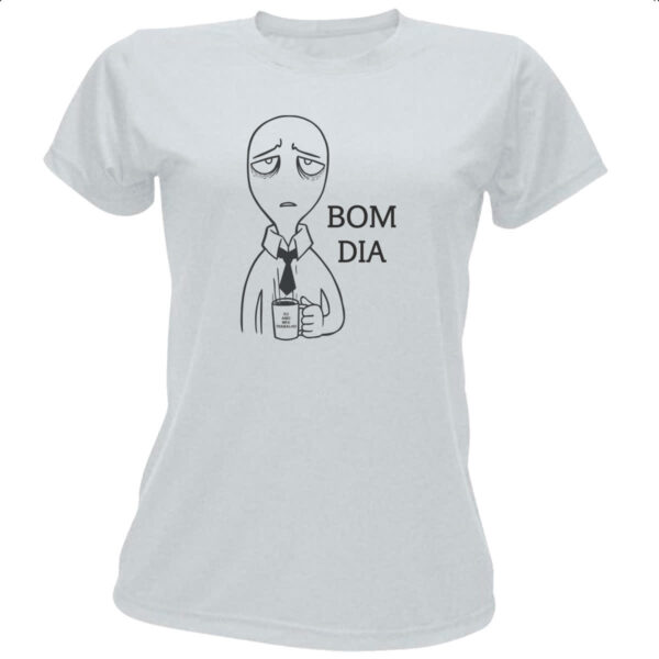 Camiseta Baby Look Bom dia eu amo meu trabalho