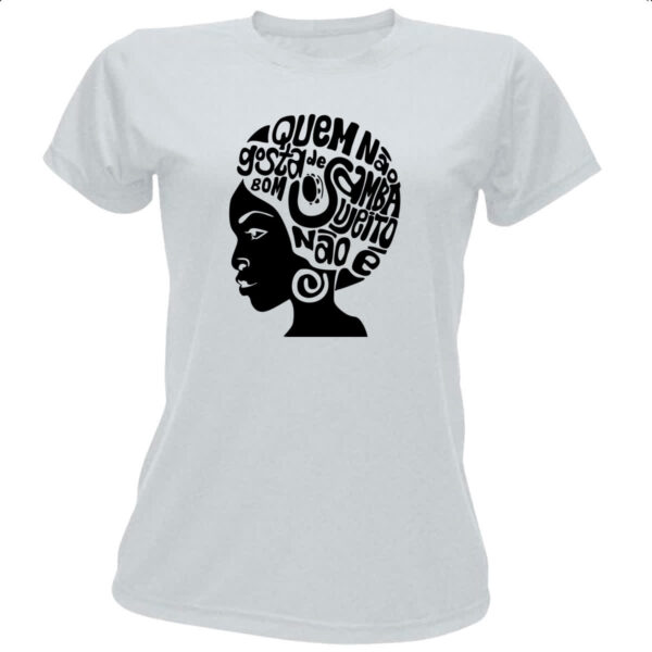 Camiseta Baby Look Quem nao gosta de samba
