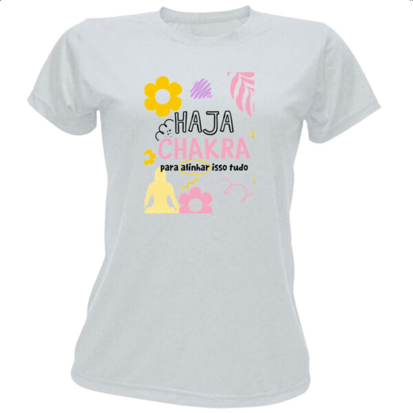 Camiseta Baby Look Haja chakra para alinhar isso tudo