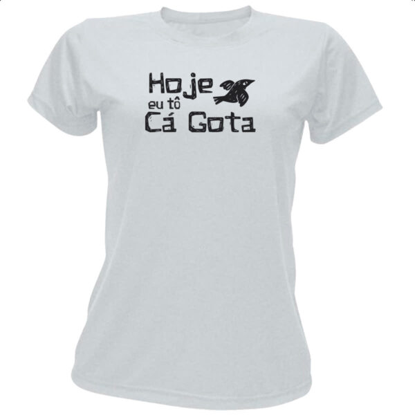 Camiseta Baby Look Hoje eu to com a gota