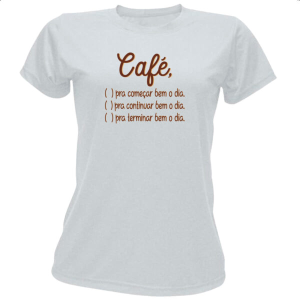 Camiseta Baby Look Cafe opcoes para o dia