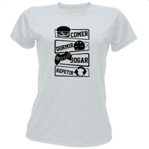 Camiseta Baby Look Comer Dormir Jogar Repetir