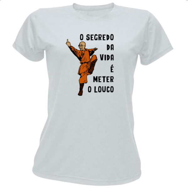 Camiseta Baby Look Dalai Lama O segredo da vida e meter o louco