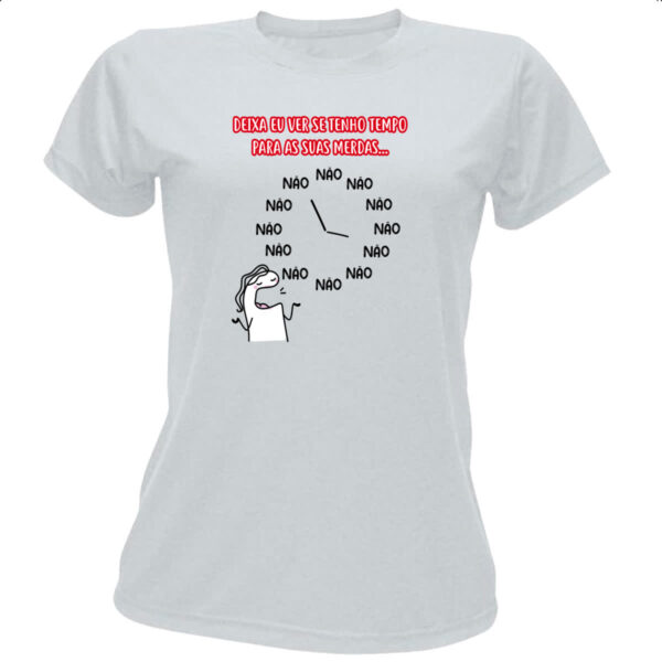 Camiseta Baby Look Deixa eu ver se tenho tempo